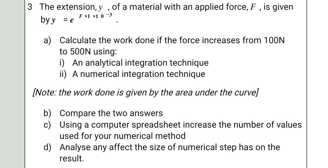 3 The Extension Y Of A Material With An Applied Force F Is Given By Y E Fx1 1 0 3 A Calculate The Work Done If 1