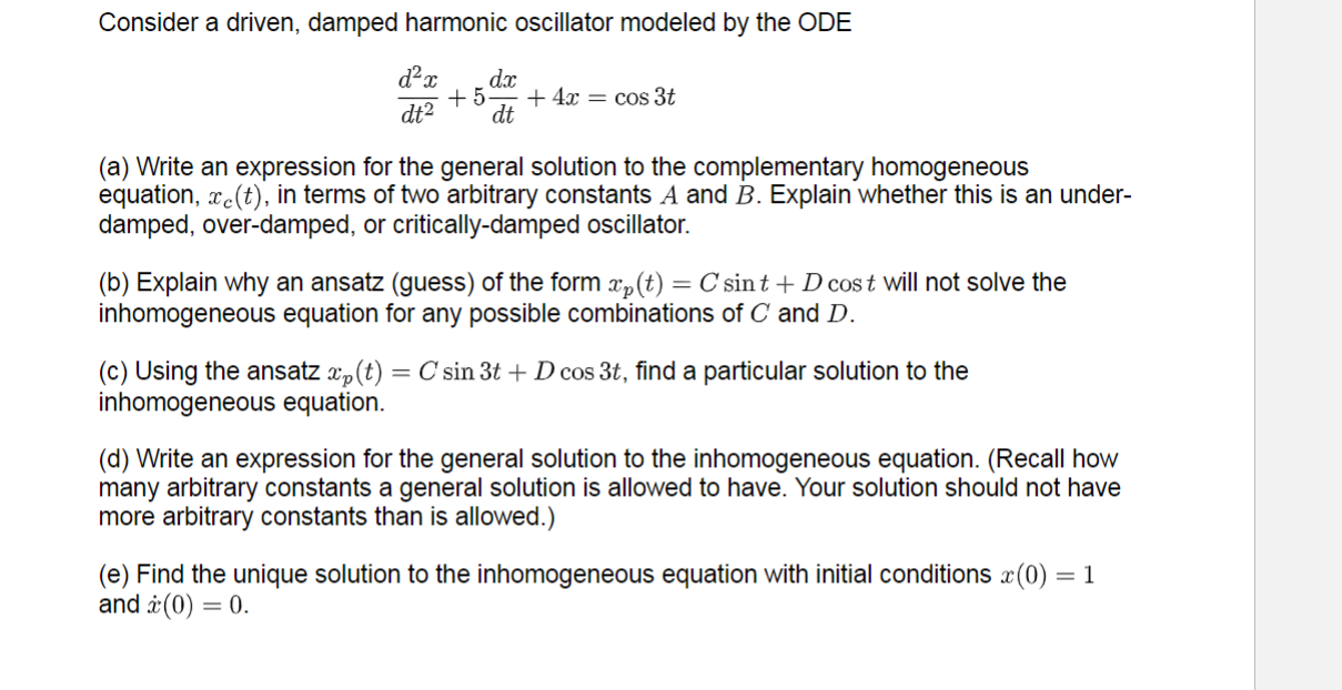 Consider A Driven Damped Harmonic Oscillator Modeled By The Ode Dax Dc 5 4x Cos 3t Dt Dt2 A Write An Expression 1