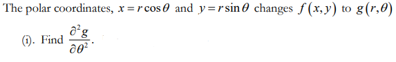 The Polar Coordinates X Rcos 8 And Y Rsin Changes F X Y To G R 0 0 Og 1 Find 202 1
