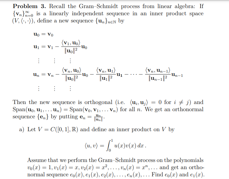 Problem 3 Recall The Gram Schmidt Process From Linear Algebra If Vn N O Is A Linearly Independent Sequence In An Inne 1