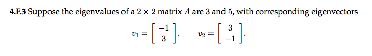 4 F 3 Suppose The Eigenvalues Of A 2 X 2 Matrix A Are 3 And 5 With Corresponding Eigenvectors 3 Vj U2 1