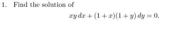 1 Find The Solution Of Xy Dx 1 X 1 Y Dy 0 1