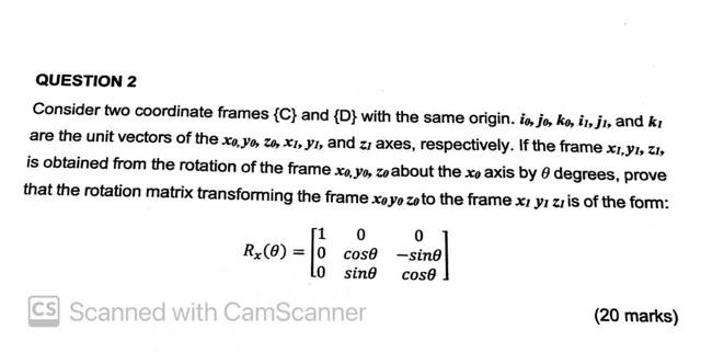 Question 2 Consider Two Coordinate Frames C And D With The Same Origin Is Jo Ko Ir Ji And Ki Are The Unit Vecto 1