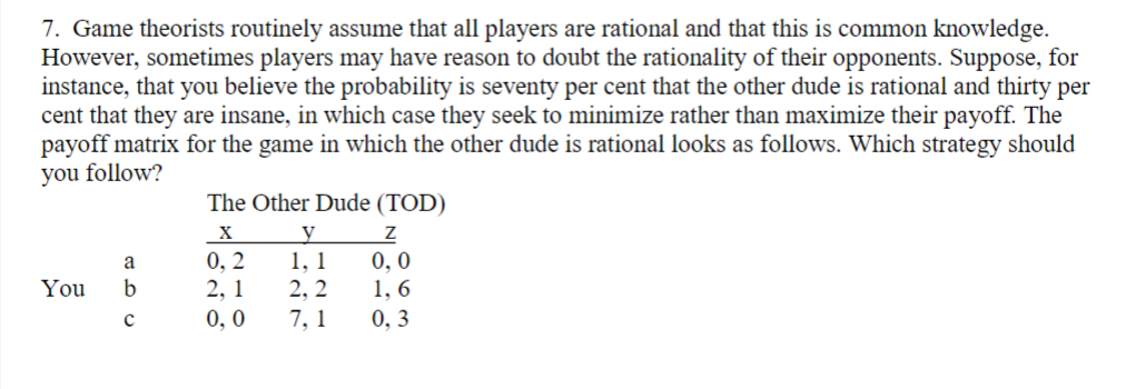7 Game Theorists Routinely Assume That All Players Are Rational And That This Is Common Knowledge However Sometimes P 1