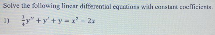 Solve The Following Linear Differential Equations With Constant Coefficients 1 Y Y X2 2x X 2 Y Y 11y 1