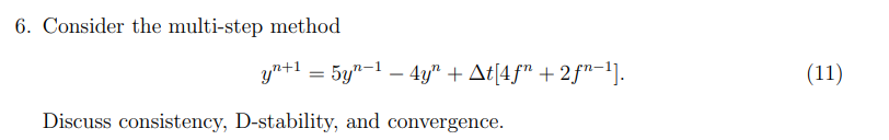 6 Consider The Multi Step Method Yn 1 5yn 1 4y At 4f 2f1 1 11 Discuss Consistency D Stability And Conve 1