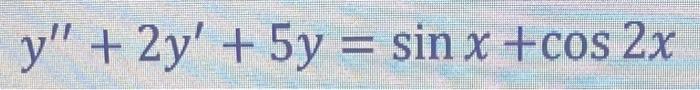 Y 2y 5y Sin X Cos 2x Y 4y 5y 35e 4x Y 0 3 Y 0 1 1