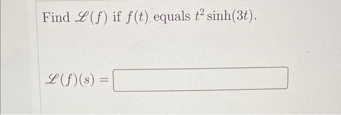 Find L F If F T Equals T Sinh 3t L F S 1