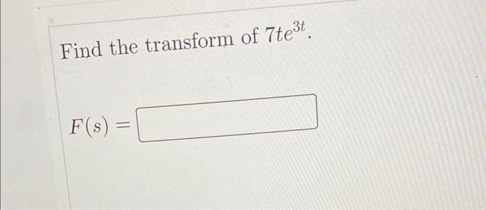 Find The Transform Of 7te3t F S 1