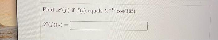 Find L S If F T Equals Te 10 Cos 106 L S S 1
