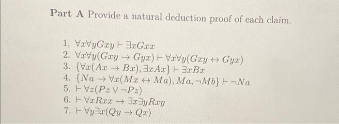 Part A Provide A Natural Deduction Proof Of Each Claim 1 Vxvygxy 3xgxx 2 Vtvg Gcg 4g Vtv Gry Gyz 3 Va Ar B 1