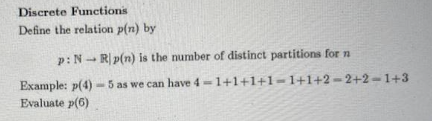 Discrete Functions Define The Relation P N By P N Rp N Is The Number Of Distinct Partitions For N Example P 4 5 1