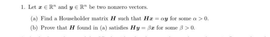 1 Let A R And Y Er Be Two Nonzero Vectors A Find A Householder Matrix H Such That Hx Oy For Some A 0 B Pr 1