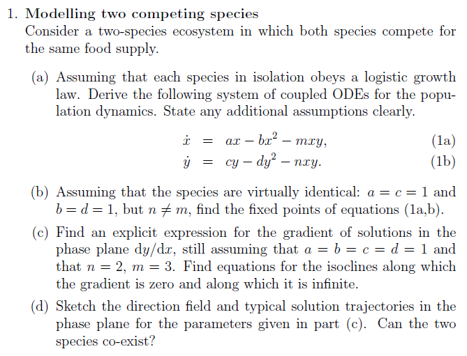 1 Modelling Two Competing Species Consider A Two Species Ecosystem In Which Both Species Compete For The Same Food Supp 1