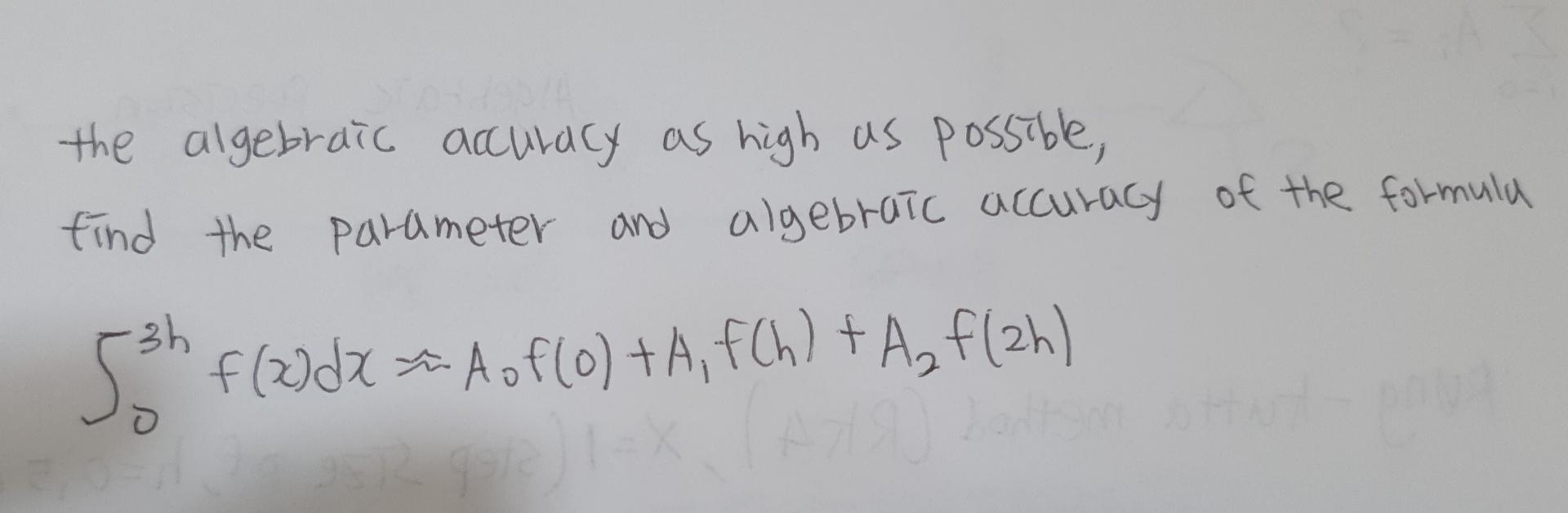 The Algebraic Accuracy As High As Possible Find The Parameter And Algebrate Accuracy Of The Formula 3h So F Dx Aof 0 1