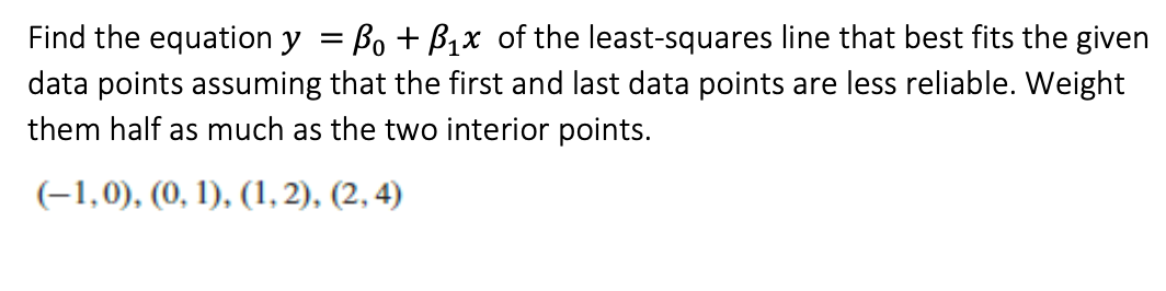 Find The Equation Y Be Byx Of The Least Squares Line That Best Fits The Given Data Points Assuming That The First An 1