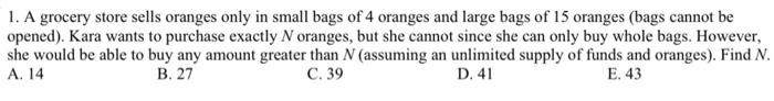 1 A Grocery Store Sells Oranges Only In Small Bags Of 4 Oranges And Large Bags Of 15 Oranges Bags Cannot Be Opened K 1