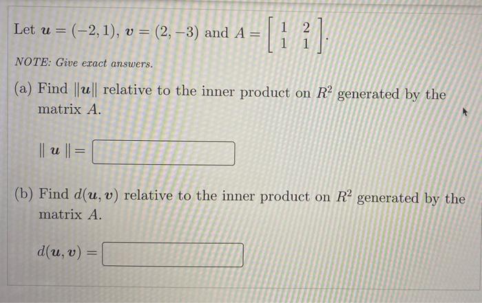 Let U 2 1 V 2 3 And A Li 1 1 2 1 Note Give Exact Answers A Find Relative To The Inner Product O 1