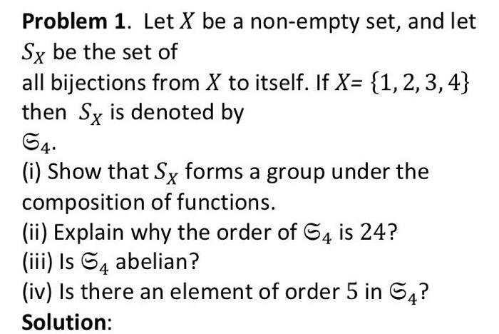 Problem 1 Let X Be A Non Empty Set And Let Sy Be The Set Of All Bijections From X To Itself If X 1 2 3 4 Then Sy I 1