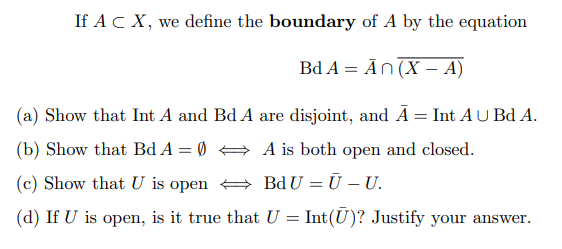 If A Cx We Define The Boundary Of A By The Equation Bd A An X A A Show That Int A And Bd A Are Disjoint And A 1