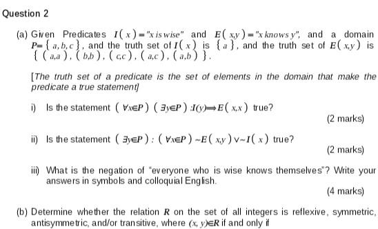 Question 2 A Given Predicates 1 X X Is Wise And E N X Knows Y And A Domain P A B C And The Truth Set Of I 1