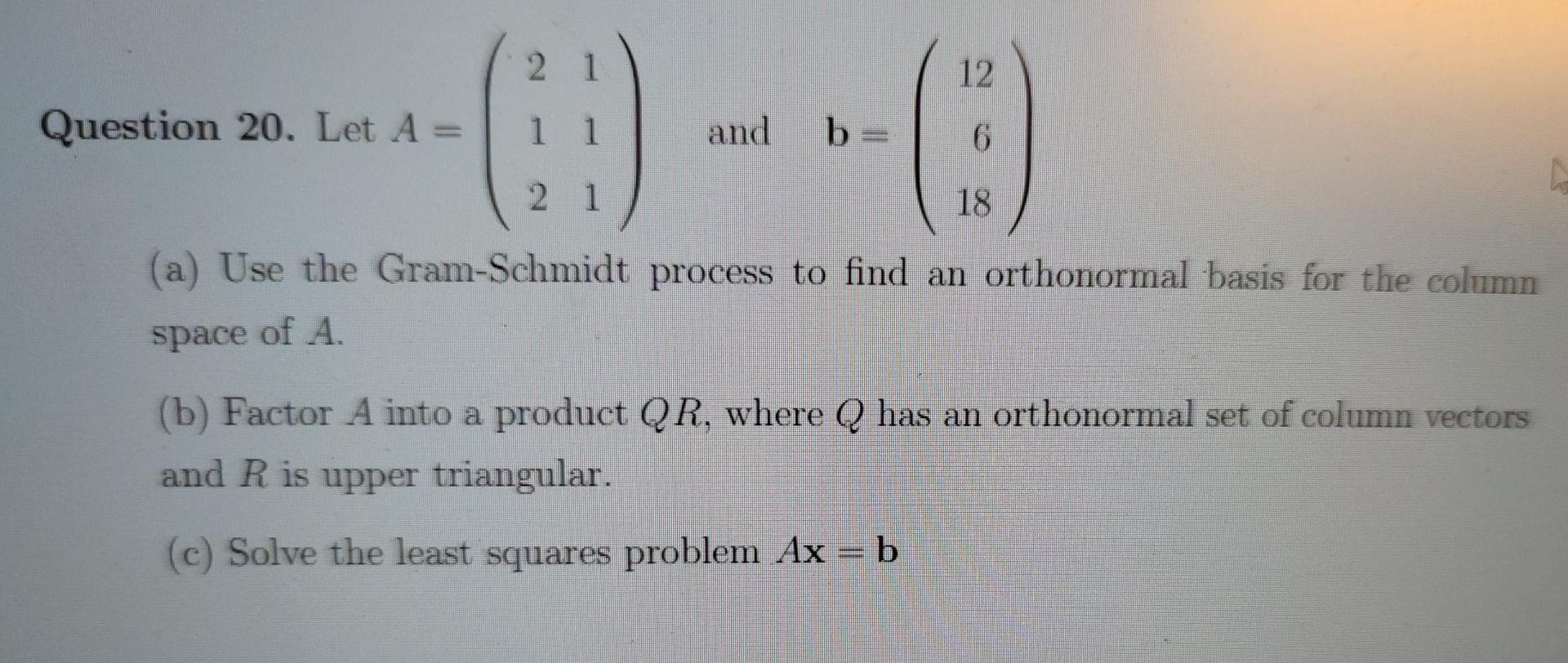 12 Question 20 Let A 6 And B 6 2 1 18 A Use The Gram Schmidt Process To Find An Orthonormal Basis For The Column S 1