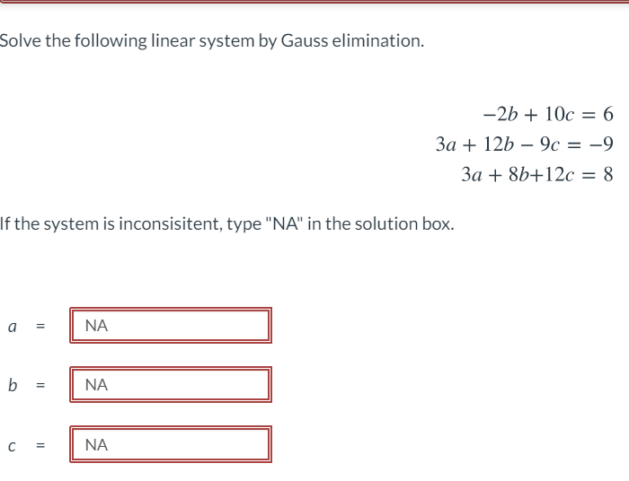 Solve The Following Linear System By Gauss Elimination 2b 10c 6 3a 12b 9c 9 3a 8b 12c 8 If The System Is 1