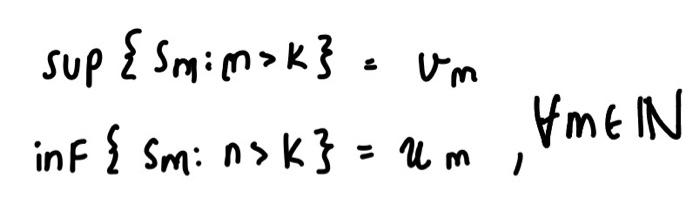 1 Show Rigorously That If Liman 8 Then Um 585 Um For All Me N And As A Consequence Limingsn Ss Slimsups Consider The 2