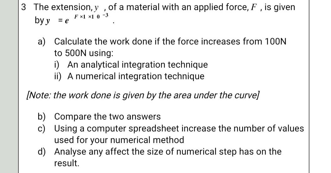 3 The Extension Y Of A Material With An Applied Force F Is Given By Y E F 1 X1 0 3 A Calculate The Work Done If 1