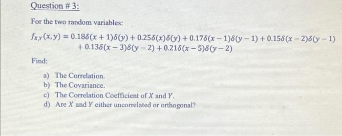 Question 3 For The Two Random Variables Fxy X Y 0 188 X 1 8 Y 0 258 X 8 Y 0 178 X 1 8 Y 1 0 158 X 1