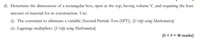 D Determine The Dimensions Of A Rectangular Box Open At The Top Having Volume V And Requiring The Least Amount Of M 1