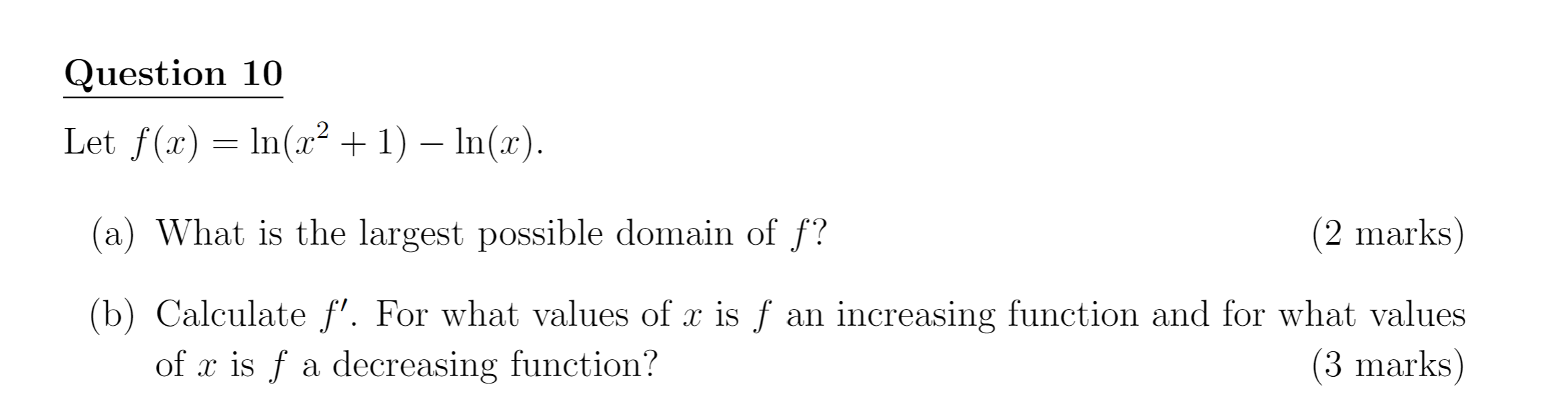 Question 10 Let F X Ln X2 1 In X A What Is The Largest Possible Domain Of F 2 Marks B Calculate F F 1