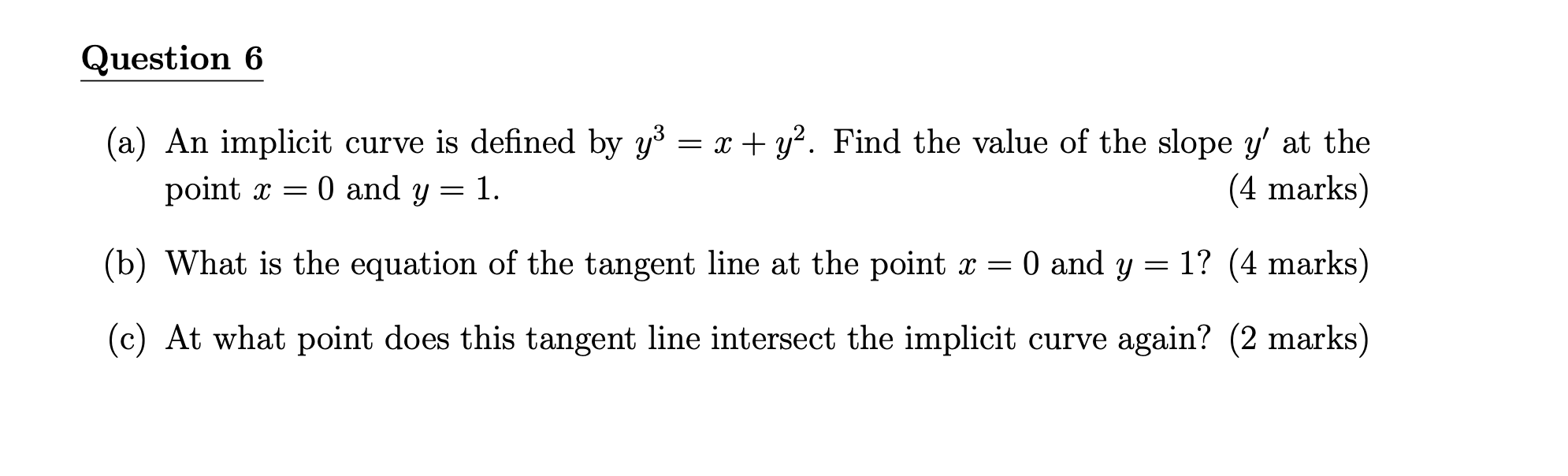Question 6 A An Implicit Curve Is Defined By Y3 X Y2 Find The Value Of The Slope Y At The Point X 0 And Y 1 1