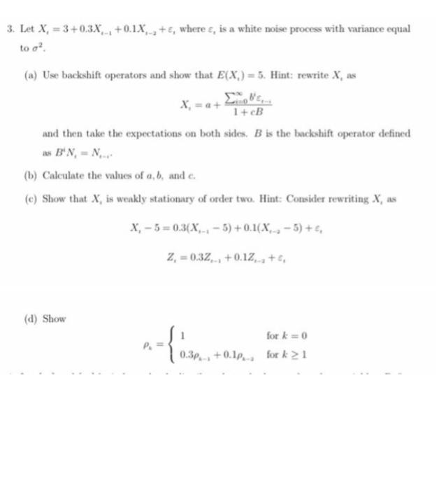 3 Let X 3 0 3x 0 1x Where E Is A White Noise Process With Variance Equal To O A Use Backshift Operators A 1