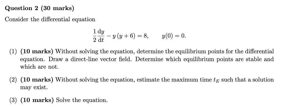 Question 2 30 Marks Consider The Differential Equation 1 Dy Y Y 6 8 Y 0 0 2 Dt 1 10 Marks Without Solv 1