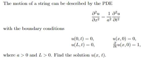 The Motion Of A String Can Be Described By The Pde Au 1 Au A2 A12 Ar2 With The Boundary Conditions U 0 T 0 U L T 1