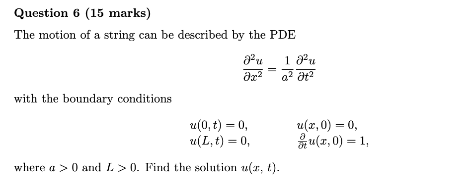 Question 6 15 Marks The Motion Of A String Can Be Described By The Pde Azu 1 A2u A2 At2 Ar2 With The Boundary Condit 1