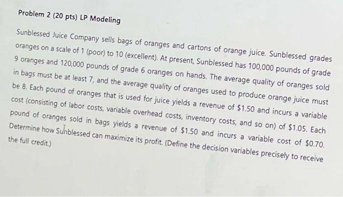 Problem 2 20 Pts Lp Modeling Sunblessed Juice Company Sells Bags Of Oranges And Cartons Of Orange Juice Sunblessed Gr 1