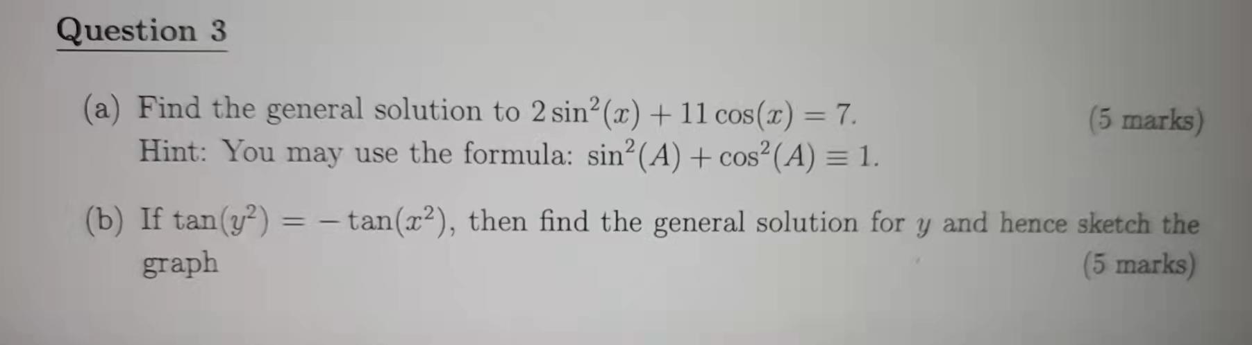 Question 3 A Find The General Solution To 2 Sin X 11 Cos X 7 5 Marks Hint You May Use The Formula Sino A 1