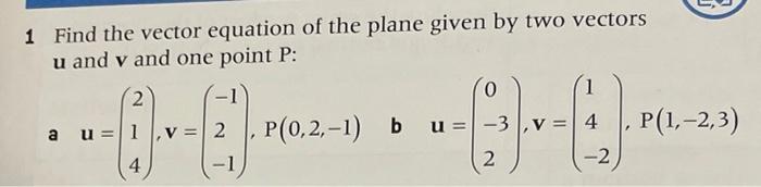 Find The Vectir Equation Of The Plane Given By Two Vectors U And V And One Point P A U 2 1 4 V 1 2 1 And P 0 2 1