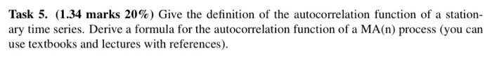 Task 5 1 34 Marks 20 Give The Definition Of The Autocorrelation Function Of A Station Ary Time Series Derive A For 1
