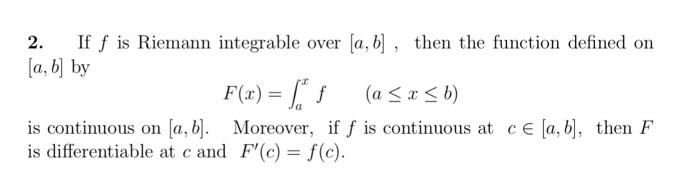 2 If F Is Riemann Integrable Over A B Then The Function Defined On A B By F X A R B Is Continuous On A 1