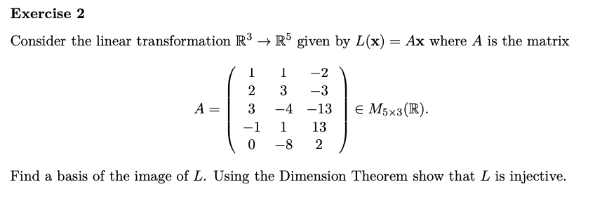 Exercise 2 Consider The Linear Transformation R3 R5 Given By L X Ax Where A Is The Matrix A 1 2 3 1 0 1 2 3 3 1