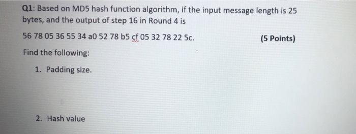 Q1 Based On Md5 Hash Function Algorithm If The Input Message Length Is 25 Bytes And The Output Of Step 16 In Round 4 1