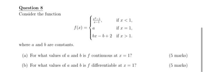 Question 8 Consider The Function If X 1 F X A If X 1 Bx B 2 If X 1 Where A And B Are Constants A For Wha 1
