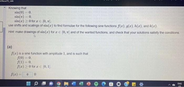 Meua7v Wa Knowing That Sin 0 0 Sin 0 Sin X 0 For A 10 Use Shifts And Scalings Of Sin To Find Formulae 1