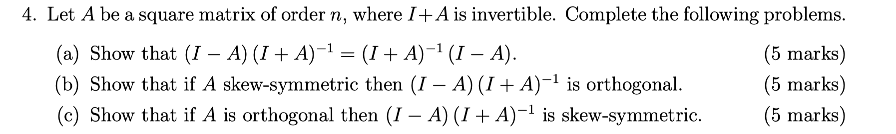 4 Let A Be A Square Matrix Of Order N Where I A Is Invertible Complete The Following Problems A Show That I A 1