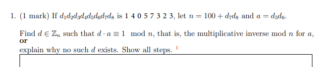 1 1 Mark If Dd2d3d4d5ded7ds Is 1 4 0 5 7 3 2 3 Let N 100 D7ds And A Dede Find D E Zn Such That Da 1 Mod N Th 1