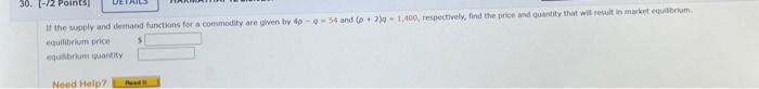 30 1 2 Points If The Supply And Demand Functions For A Commodity Are Given By 4 0 54 And 7 1 400 Respectively Fi 1