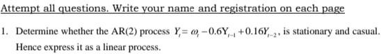 Attempt All Questions Write Your Name And Registration On Each Page 1 Determine Whether The Ar 2 Process Y 0 0 67 1